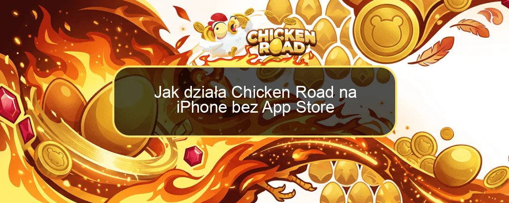 Jak działa Chicken Road na iPhone bez App Store