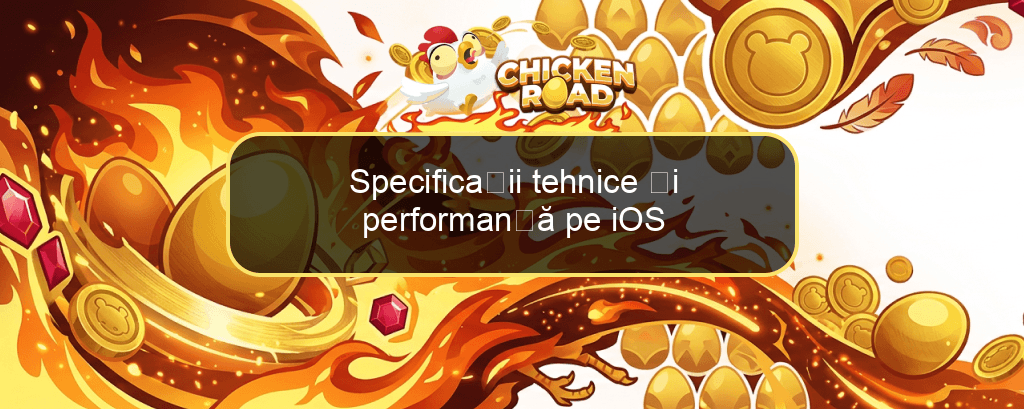 Specificații tehnice și performanță pe iOS