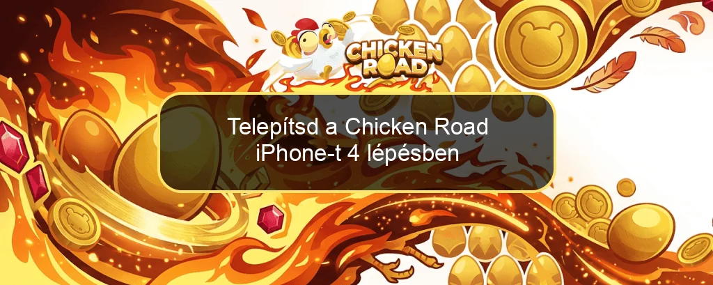 Telepítsd a Chicken Road iPhone-t 4 lépésben